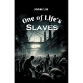 One Of Life's Slaves