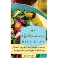 My Mediterranean Diet Plan: Quick, Easy & Tasty Mediterranean Recipes to Lose Weight With Taste