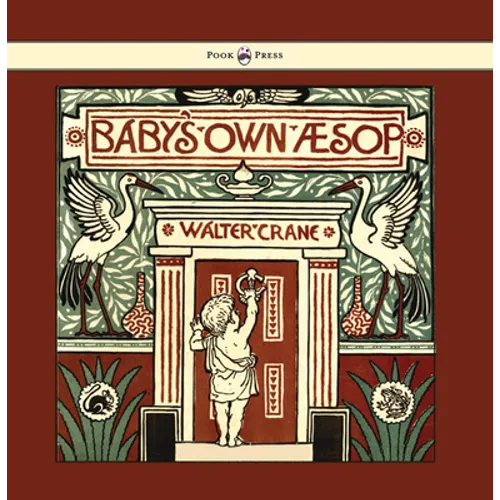 Baby's Own Aesop - Being the Fables Condensed in Rhyme with Portable Morals - Illustrated by Walter Crane