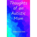 Thoughts of an Autistic Mom