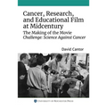 Cancer, Research, and Educational Film at Midcentury: The Making of the Movie Challenge: Science Against Cancer