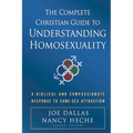The Complete Christian Guide to Understanding Homosexuality: A Biblical and Compassionate Response to Same-Sex Attraction