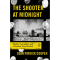 The Shooter at Midnight: Murder, Corruption, and a Farming Town Divided