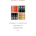 Pathways to Prohibition: Radicals, Moderates, and Social Movement Outcomes