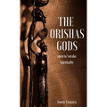 The Orishas Gods: Intro to Yoruba Spirituality