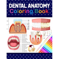 Dental Anatomy Coloring Book: Learn the Basics of Dental Anatomy. Dental Anatomy Coloring Book for Cute Children's, Kids, Boys, Girls, Dental Assistan