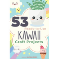 53 Ready-to-Use Kawaii Craft Projects