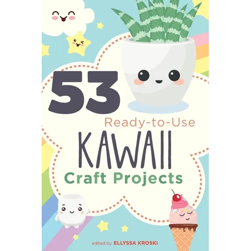 53 Ready-to-Use Kawaii Craft Projects