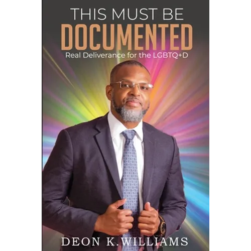 This Must Be Documented: Real Deliverance for the LGBTQ+D