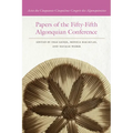 Papers of the Fifty-Fifth Algonquian Conference: Actes Du Cinquante-Cinquième Congrès Des Algonquinistes