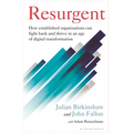 Resurgent: How Established Organizations Can Fight Back and Thrive in an Age of Digital Transformation