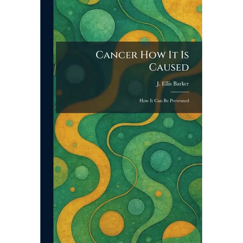 Cancer How It Is Caused: How It Can Be Prevented