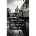 Public Policy for Progressives