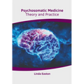 Psychosomatic Medicine: Theory and Practice