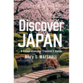 Discover Japan: A Comprehensive Traveler's Guide: Explore the Land of the Rising Sun: From Bustling Cities to Serene Landscapes, Cultu