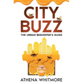 City Buzz: The Urban Beekeeper's Guide
