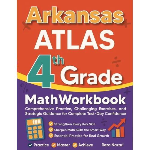 Arkansas ATLAS Grade 4 Math Workbook: Comprehensive Practice, Challenging Exercises, and Strategic Guidance for Complete Test-Day Confidence