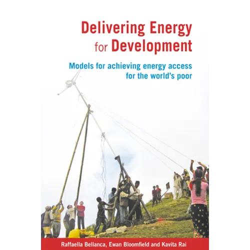Delivering Energy for Development: Models for Achieving Energy Access for the World's Poor