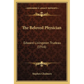 The Beloved Physician: Edward Livingston Trudeau (1916)
