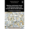 Working with Autistic People in the Criminal Justice and Forensic Mental Health Systems: A Handbook for Practitioners