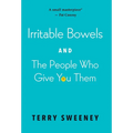 Irritable Bowels and The People Who Give You Them