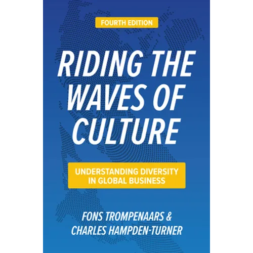 Riding the Waves of Culture, Fourth Edition: Understanding Diversity in Global Business