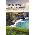 Diary of an Irish Grandma: Dedicated to My Girls