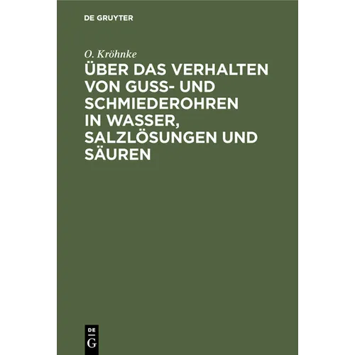 Über Das Verhalten Von Guß- Und Schmiederohren in Wasser, Salzlösungen Und Säuren