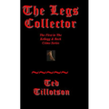 The Legs Collector: A Kellogg & Beck Novel