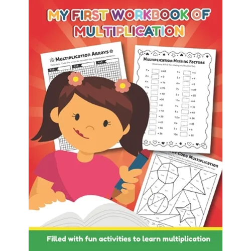 My First Workbook of Multiplication Filled with fun activities to learn multiplication: 25 Fun Designs For Boys And Girls - Educational Worksheets Pra