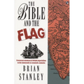 The Bible and the Flag: Protestant Mission and British Imperialism in the 19th and 20th Centuries