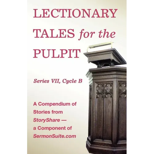 Lectionary Tales for the Pulpit, Series VII, Cycle B for the Revised Common Lectionary