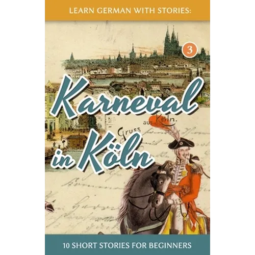 Learn German with Stories: Karneval in Köln - 10 Short Stories for Beginners