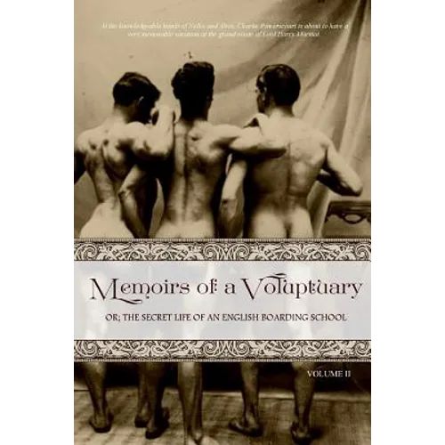 Memoirs of a Voluptuary [VOLUME II]: or; The Secret Life of an English Boarding School
