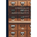A Manual of Archive Administration