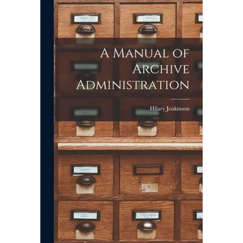 A Manual of Archive Administration