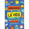Habilidades Esenciales de La Via para Adolescentes y Adultos Jóvenes: Una Guía Práctica para Gestión de Tiempo, Dinero, Cocina, Limpieza y Más para el