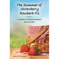 The Summer of Strawberry Rhubarb Pie: A Collection of Stories and Poems from the Heart