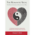 The Romantic Ideal-The Highest Standard of Romance for a Man: A Hopeless Romantic's Exploration of Masculine Intimacy, Sex, and Love