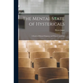 The Mental State of Hystericals: A Study of Mental Stigmata and Mental Accidents