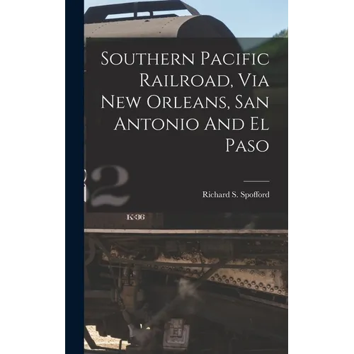 Southern Pacific Railroad, Via New Orleans, San Antonio And El Paso
