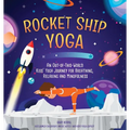 Rocket Ship Yoga: An Out-Of-This-World Kids Yoga Journey for Breathing, Relaxing and Mindfulness (Yoga Poses for Kids, Mindfulness for Kids Activities