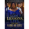 Love, Lessons, Lies, and the Game of Life Book 2: The Becoming