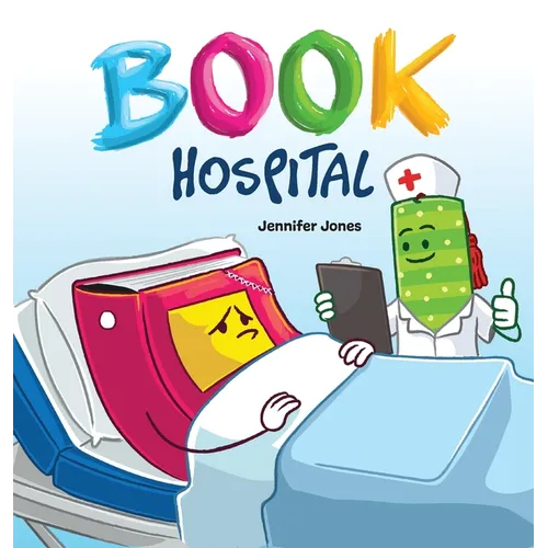 Book Hospital: Where Battered Books Go to Heal-and Kids Learn to Care