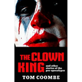 The Clown King and Other Stories of the Pre-apocalypse