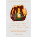 Debt Crisis and Popular Social Protest in Sri Lanka: Citizenship, Development and Democracy Within Global North-South Dynamics
