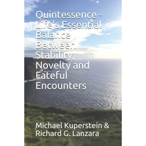 Quintessence - Life's Essential Balance Between Stability, Novelty and Fateful Encounters