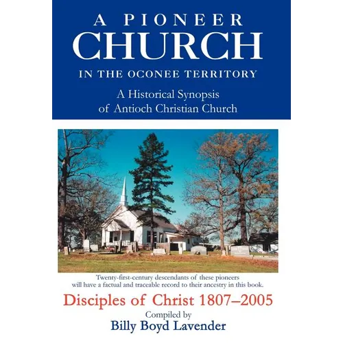 A Pioneer Church in the Oconee Territory: A Historical Synopsis of Antioch Christian Church