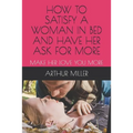 How to Satisfy a Woman in Bed and Have Her Ask for More: Make Her Love You More