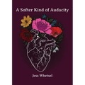 A Softer Kind of Audacity